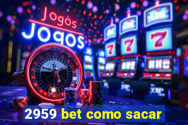 2959 bet como sacar